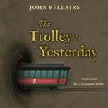 The Trolley to Yesterday, John Bellairs