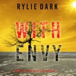 With Envy (A Maeve Sharp FBI Suspense ThrillerBook Two) Digitally narrated using a synthesized voice, Rylie Dark