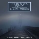 The Echo of a Mutiny, R. Austin Freeman