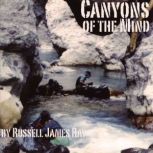 Canyons of the Mind, Russell James Ray