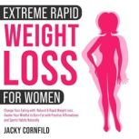 Extreme rapid weight loss hypnosis for women Change Your Eating with  Natural & Rapid Weight Loss. Awake Your Mindful to Burn Fat with Positive Affirmations and Sports Habits Naturally, Jennifer Greger