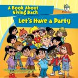 Let's Have a Party A Story About Giving Back, Vincent W. Goett