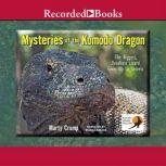 Mysteries of the Komodo Dragon The Biggest, Deadliest Lizard Gives Up Its Secrets, Marty Crump