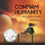 Confirm Humanity and Other Stories, Ren Ellis