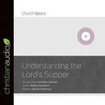 Understanding The Lord's Supper, Daniel Patterson