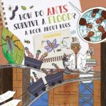 How Do Ants Survive a Flood? A Book about Bugs, Chason McKay