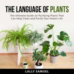 The Language of Plants, Lally Samuel