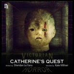 Catherine's Quest A Victorian Horror Story, Sheridan Le Fanu