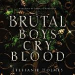 Brutal Boys Cry Blood a dark romance, Steffanie Holmes