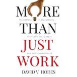 More Than Just Work Innovations in Productivity to Inspire your People and Uplift Performance, David V. Hodes