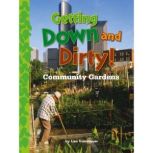Getting Down and Dirty! Community Gardens, Lisa Trumbauer
