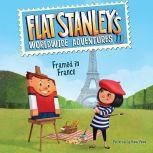 Flat Stanley's Worldwide Adventures #11: Framed in France, Jeff Brown
