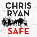 Safe: How to stay safe in a dangerous world Survival techniques for everyday life from an SAS hero, Chris Ryan
