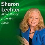 Make Money from Your Ideas It's Your Turn to Thrive Series, Sharon Lechter