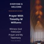 Prayer With Timothy M Williams, Timothy Mario Williams