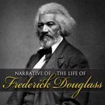 Narrative of the Life of Frederick Douglas An American Slave, Frederick Douglas