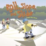 Roll, Slope, and Slide A Book About Ramps, Michael Dahl