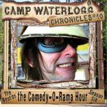 The Camp Waterlogg Chronicles 10 The Best of the Comedy-O-Rama Hour, Season 6, Joe Bevilacqua;Lorie Kellogg;Charles Dawson Butler;Pedro Pablo Sacristn