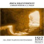 Jesus: What Evidence?, John Warwick Montgomery