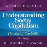 Understanding Social Capitalism A Selection from Rich Dad Advisors: The Social Capitalist, Josh Lannon