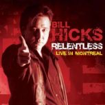 Relentless: Live in Montreal, Bill Hicks