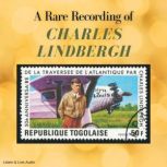 A Rare Recording of Charles Lindbergh, Charles Lindbergh