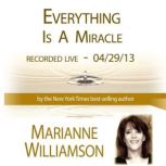 Everything Is A Miracle with Marianne Williamson, Marianne Williamson