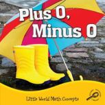 Plus 0, Minus 0 Little World Math Concepts; Rourke Discovery Library