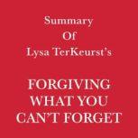 Summary of Lysa TerKeurst's Forgiving What You Can't Forget, Swift Reads