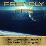 Friendly Fire, Michelle L. Levigne