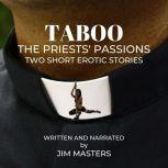 Taboo: The Priests' Passions Two Short Erotic Stories, Jim Masters
