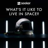 What's It Like to Live in Space?, Seeker