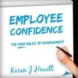 Employee Confidence The new rules of Engagement, Karen J. Hewitt