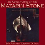 The Adventure of the Mazarin Stone Sherlock Holmes Mysteries, Sir Arthur Conan Doyle