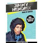 Jimmy Hendrix: Book Of Quotes (100+ Selected Quotes), Quotes Station