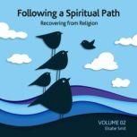 Following a Spiritual Path: Recovering from Religion Vol 2, Elsabe Smit