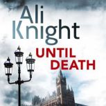 Until Death A gripping thriller about the dark secrets hiding in a marriage, Ali Knight