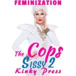 The Cop's Sissy 2 More Like a Woman, Kinky Press