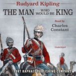 Rudyard Kipling's The Man Who Would Be King - Unabridged, Rudyard Kipling