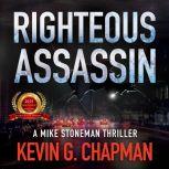 Righteous Assassin A Mike Stoneman Thriller, Kevin G. Chapman