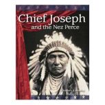 Chief Joseph and the Nez Perce Building Fluency through Reader's Theater, Kathleen E. Bradley
