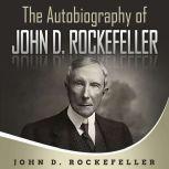 The Autobiography of John D. Rockefeller, John D. Rockefeller