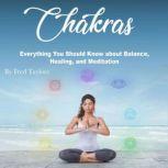 Chakras Everything You Should Know about Balance, Healing, and Meditation, Fred Taylors