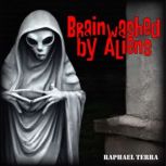 Brainwashed by Aliens, Raphael Terra