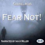 Fear Not!, Gabriel Agbo