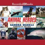 Animal Heroes  True Rescue Stories, Sandra Markle