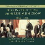 Reconstruction and the Rise of Jim Crow 18641896, Christopher Collier; James Lincoln Collier