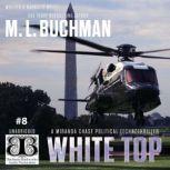 White Top a Political Technothriller, M. L. Buchman