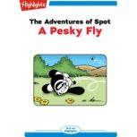 The Adventures of Spot: A Pesky Fly Read with Highlights, Marileta Robinson