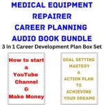 Medical Equipment Repairer Career Planning Audio Book Bundle 3 in 1 Career Development Plan Box Set, Brian Mahoney